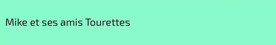 Mike et ses amis Tourettes